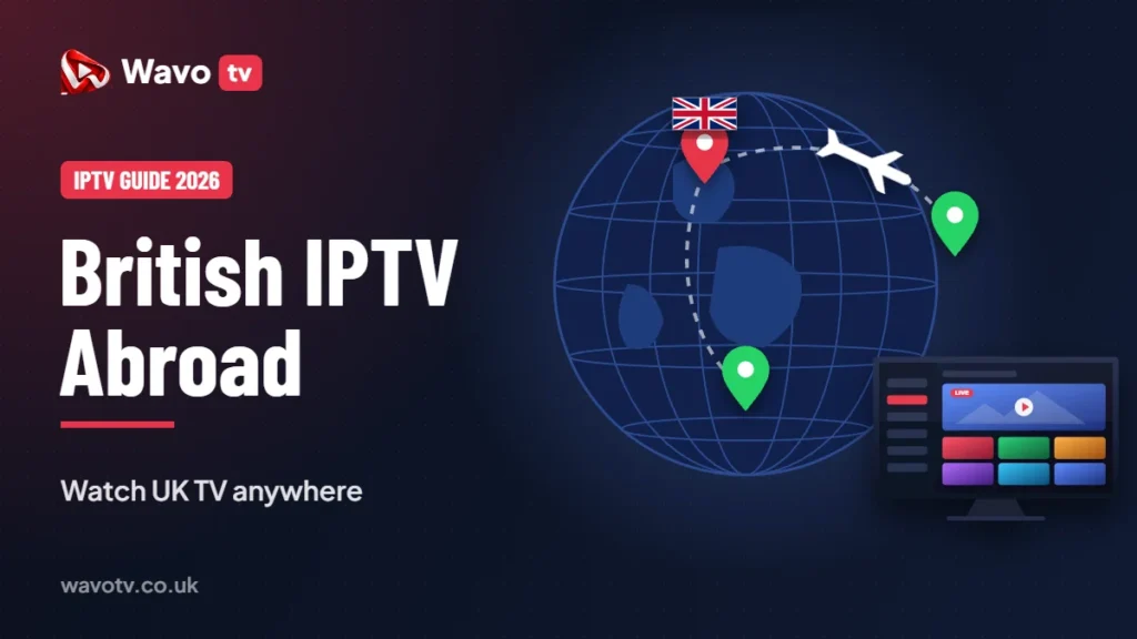 British IPTV abroad: watch UK TV from anywhere in the world