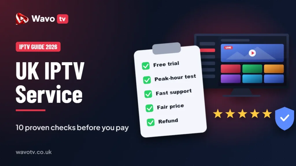 UK IPTV service checklist: trial, support, fair price, refund